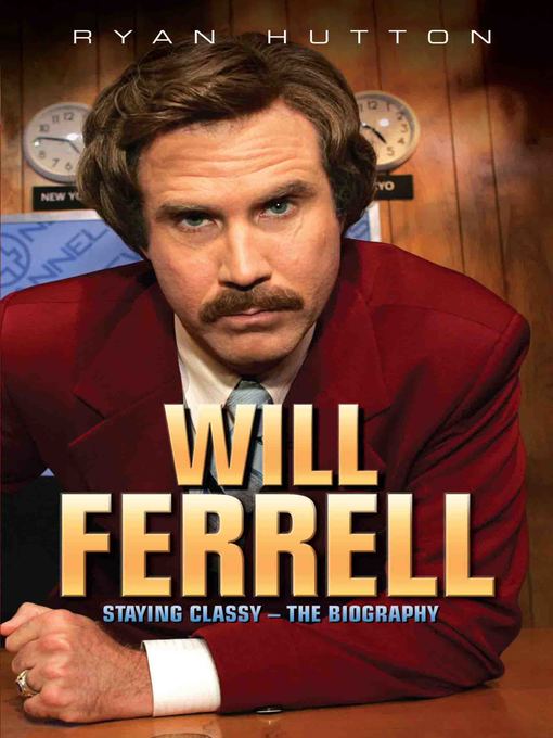 Title details for Will Ferrell--Staying Classy by Ryan Hutton - Wait list